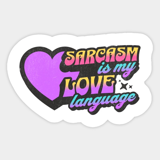 Sarcasm is My Love Language Funny Adulting Shirt Sticker by sarcasmandadulting